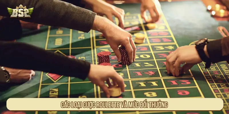 Các loại cược Roulette và mức đổi thưởng
