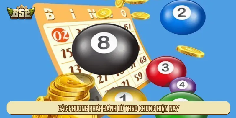 Cách Đánh Lô Theo Khung An Toàn Với Hướng Dẫn Chi Tiết Các phương pháp đánh lô theo khung hiện nay