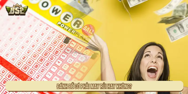 Cách Đánh Đề Dễ Trúng Tại B52 Và Kinh Nghiệm Giảm Rủi Ro Đánh đề có phải may rủi hay không?