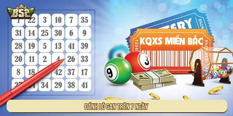 Đánh Lô Theo Gan Tại B52 Hiệu Quả Cao Và Dễ Áp Dụng Đánh lô gan trên 7 ngày