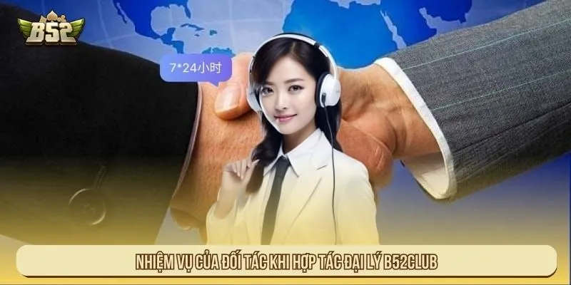 Nhiệm vụ của đối tác khi hợp tác đại lý B52Club